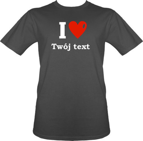 t-shirt I Love...własny tekst